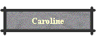 Caroline